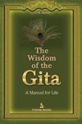 The Wisdom of the Gita: A Manual for Life