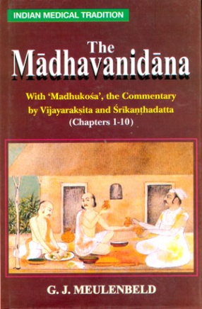 The Madhavanidana: With 'Madhukosa', The Commentary by Vijayaraksita and Srikanthadatta (Chapters 1-10)