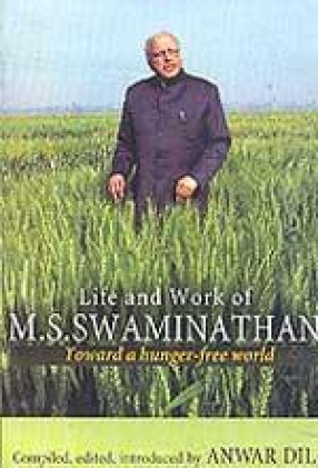 Life and Work of M S Swaminathan: Towards a Hunger-Free World