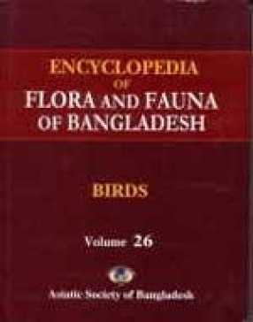 Encyclopedia of Flora and Fauna of Bangladesh, Volume 26: Birds