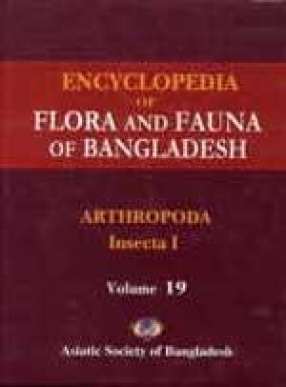 Encyclopedia of Flora and Fauna of Bangladesh, Volume 19: Arthropoda: Insecta I: Apterygota and Pterygota