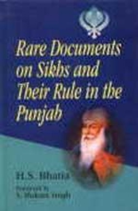 Rare Documents on Sikhs and their Rule in the Punjab