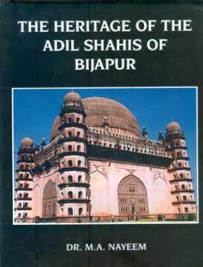 The Heritage of the Adil Shahis of Bijapur