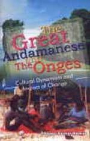 The Great Andamanese and the Onges: Cultural Dynamism and Impact of Change