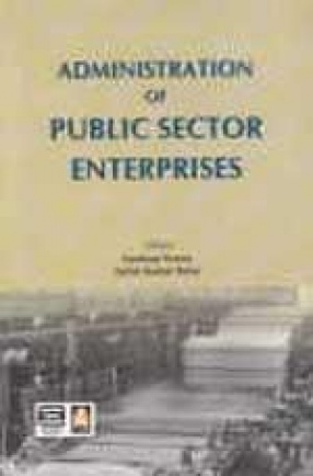 Administration of Public Sector Enterprises: Changing Trends Since Independence