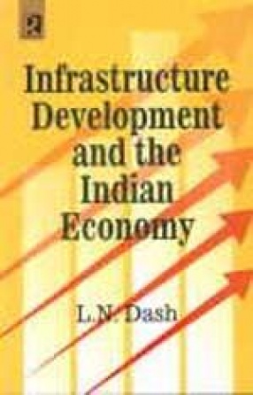 Infrastructure Development and the Indian Economy