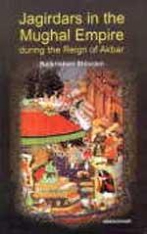 Jagirdars in the Mughal Empire: During the Reign of Akbar