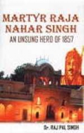 Martyr Raja Nahar Singh: An Unsung Hero of 1857