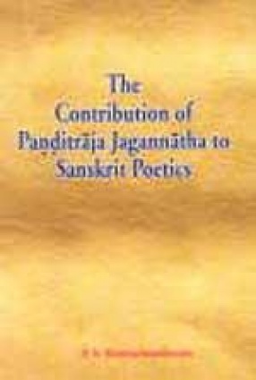 The Contribution of Panditaraja Jagannatha to Sanskrit Poetics