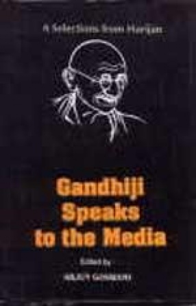 A Selections from Harijan: Gandhiji Speaks to the Media