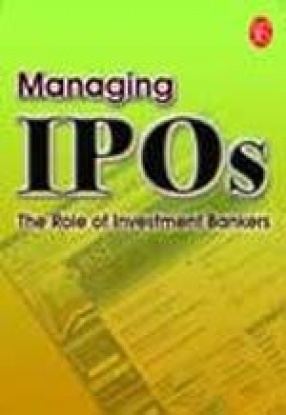 Managing IPOs: The Role of Investment Bankers