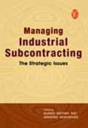 Managing Industrial Subcontracting: The Strategic Issues