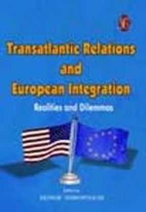 Transatlantic Relations and European Integration: Realities and Dilemmas