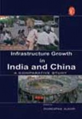 Infrastructure Growth in India and China: A Comparative Study