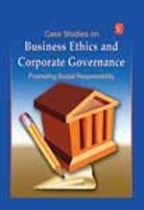 Case Studies on Business Ethics and Corporate Governance: Promoting Social Responsibility