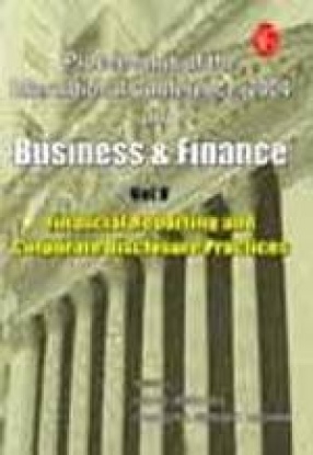 Proceedings of the International Conference, 2004 on Business and Finance: Financial Reporting and Corporate Disclosure Practices (Volume 5)