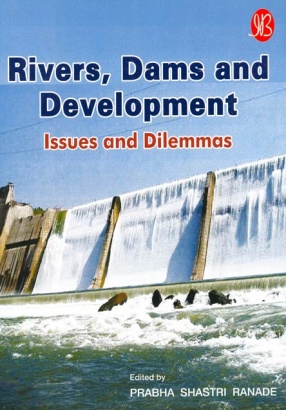 Rivers, Dams and Development: Issues and Dilemmas