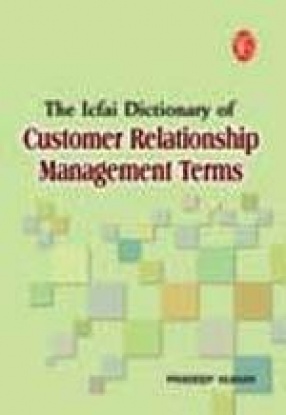 The Icfai Dictionary of Customer Relationship Management Terms