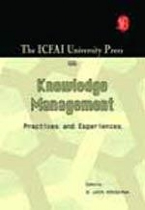 The Icfai University Press on Knowledge Management: Practices and Experiences