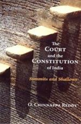 The Court and the Constitution of India: Summits and Shallows
