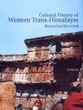 Cultural History of Western Trans-Himalayas: Bashahar Kinnaur (From Earliest Times to AD 1948)