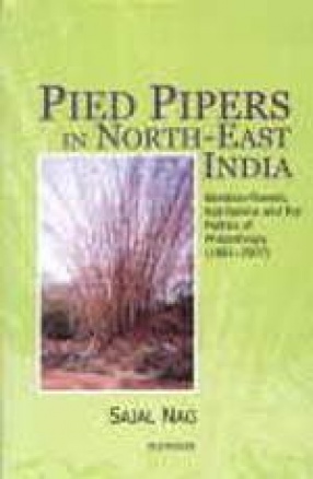 Pied Pipers in North-East India: Bamboo-Flowers, Rat-Famine and the Politics of Philanthropy (1881-2007)
