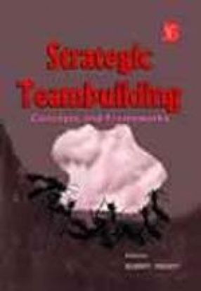 Strategic Team Building: Concepts and Frame Works