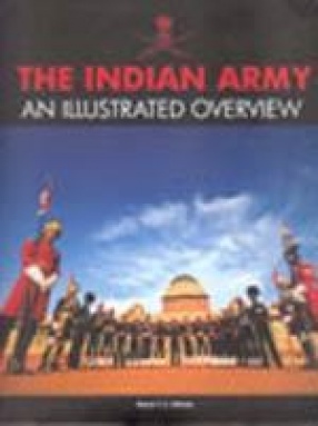 The Indian Army: An Illustrated Overview