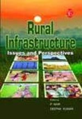 Rural Infrastructure: Issues and Perspectives