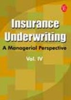 Insurance Underwriting: A Managerial Perspective (Volume 4)
