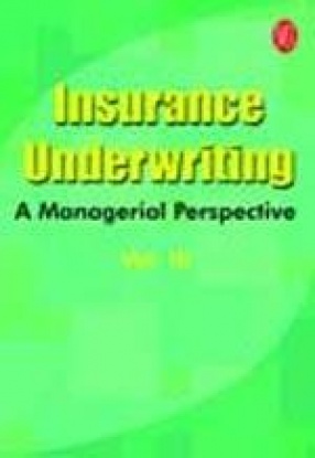Insurance Underwriting: A Managerial Perspective (Volume 3)
