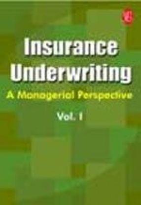 Insurance Underwriting: A Managerial Perspective (Volume 1)