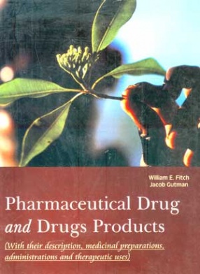 Pharmaceutical Drug and Drugs Products: With Their Description, Medicinal Preparations, Administrations and Therapeutic Uses (In 3 Volumes)