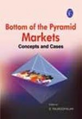 Bottom of the Pyramid Markets: Concepts and Cases