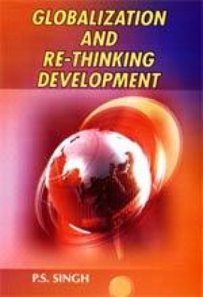 Globalization and Re-Thinking Development (In 2 Volumes)