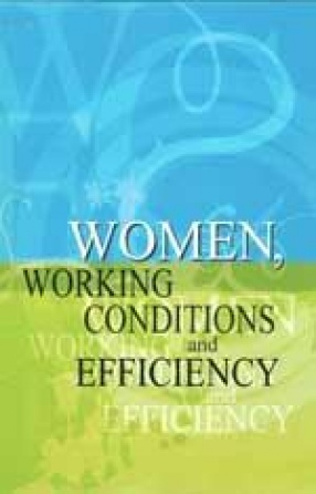 Women, Working Conditions and Efficiency: The Indian Experience