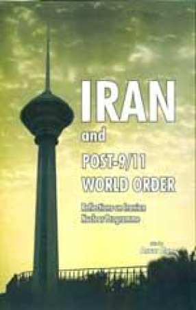 Iran and Post-9/11 World Order: Reflections on Iranian Nuclear Programme