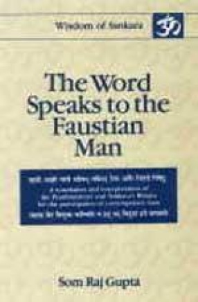 The Word Speaks to the Faustian Man: A Translation and Interpretation of the Prasthanatrayi and Sankara's Bhasya for the Participation of Contemporary Man (Volume V: Brhadaranyaka Upanisad, Part - I and Part - II)