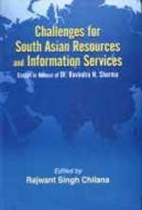 Challenges for South Asian Resources and Information Services: Essays in Honour of Dr. Ravindra N. Sharma