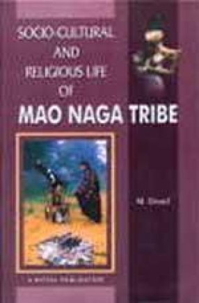 Socio-Cultural and Religious Life of Mao Naga Tribe