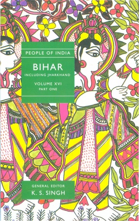 People of India: Bihar Including Jharkhand (Volume XVI, Part 1)