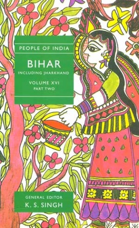 People of India: Bihar Including Jharkhand (Volume XVI, Part 2)