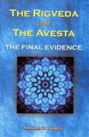The Rigveda and The Avesta: The Final Evidence