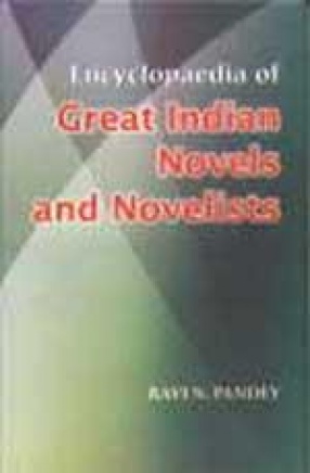 Encyclopaedia of Great Indian Novels and Novelists (In 3 Volumes)