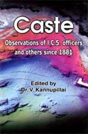 Caste: Observations of I.C.S. Officers and Other Since 1881