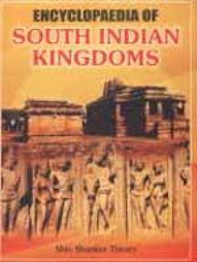 Encyclopaedia of South Indian Kingdoms (In 2 Volumes)