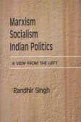 Marxism, Socialism, Indian Politics: A View From the Left