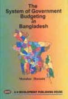 The System of Government Budgeting in Bangladesh