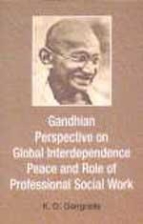 Gandhian Perspective on Global Interdependence, Peace and Role of Professional Social Work