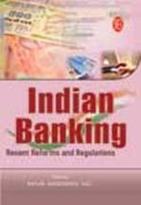 Indian Banking: Recent Reforms And Regulations